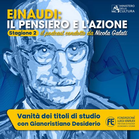 Einaudi: il pensiero e l’azione – "Vanità dei titoli di studio" con Giancristiano Desiderio