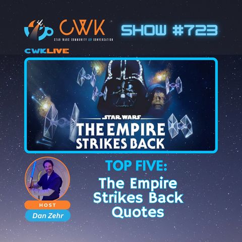 CWK Show #723 LIVE: Top Five The Empire Strikes Back Quotes