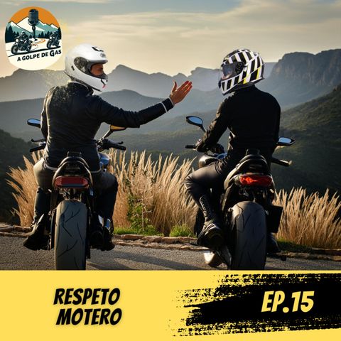 A Golpe de Gas #EP15 | RESPETO MOTERO