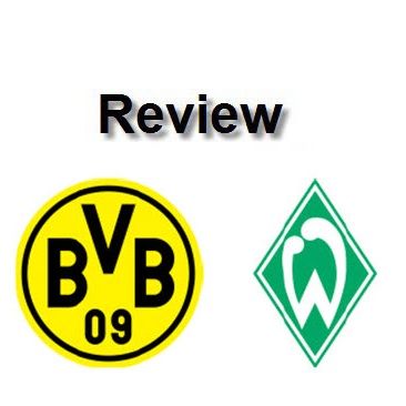 Review - Dortmund Vs W. Bremen