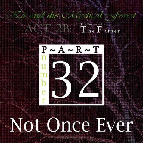 Part 32: Not Once Ever (Remastered)