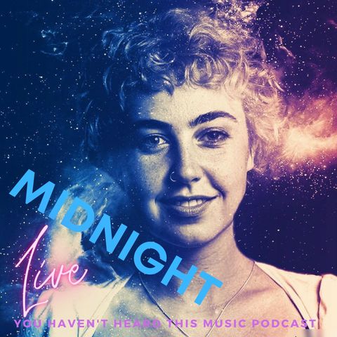You haven't heard this music podcast. Midnight LIVE!!!