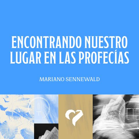 Sesión 1 | Encontrando nuestro lugar en las profecías | Mariano Sennewald | ICEA 2024