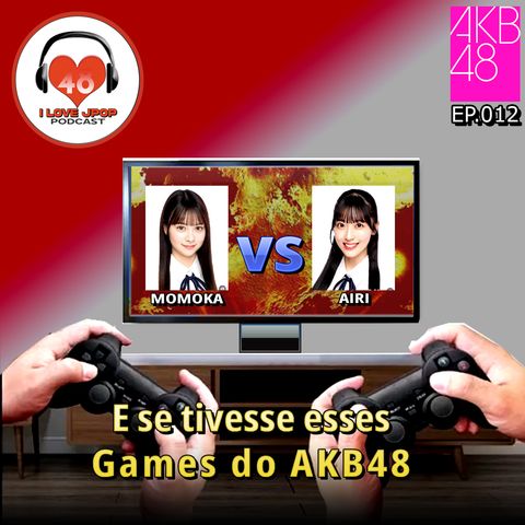 E Se Tivesse Esses Games do AKB48 - EP.012