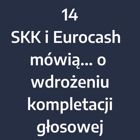 Odcinek 14 – SKK i Eurocash  mówią... o wdrożeniu kompletacji głosowej