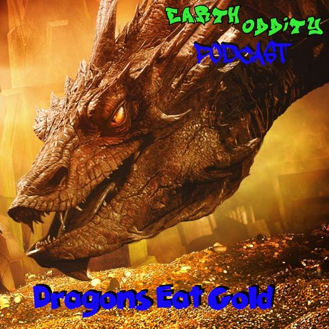 Earth Oddity 231: Dragons Eat Gold