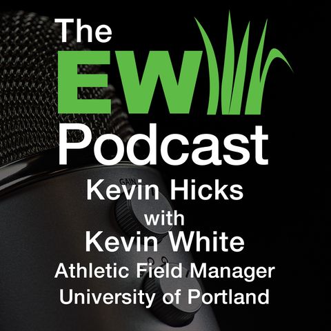 EW Podcast - Kevin Hicks with Kevin White