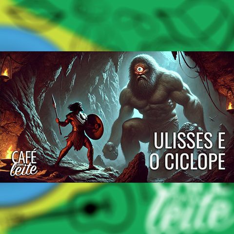 Café Com Leite Especial - Ulisses e o Ciclope