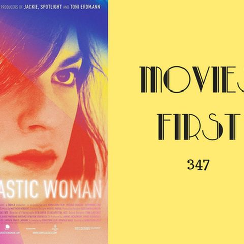 347: A Fantastic Woman - Movies First with Alex First