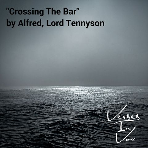 "Crossing The Bar" by Alfred, Lord Tennyson