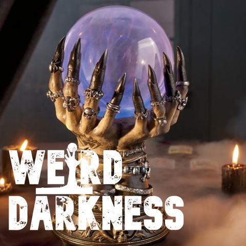 “LITTLE KNOWN SECRETS OF THE CRYSTAL BALL” and more! #WeirdDarkness