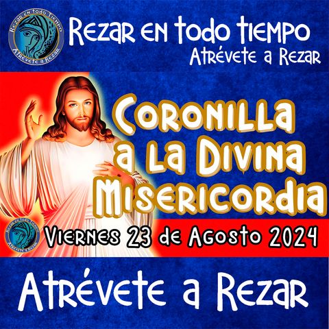 🔵coronilla divina misericordia 💙Viernes 23 de Agosto 2024💙