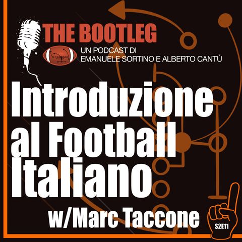 The Bootleg S2E11 - Introduzione al Football Italiano w/Marc Taccone