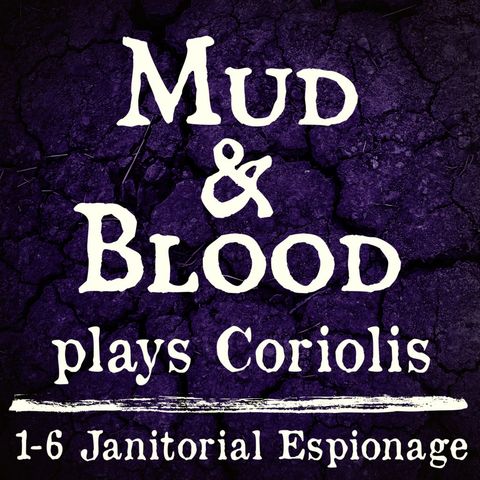 Coriolis 1-6: Janitorial Espionage