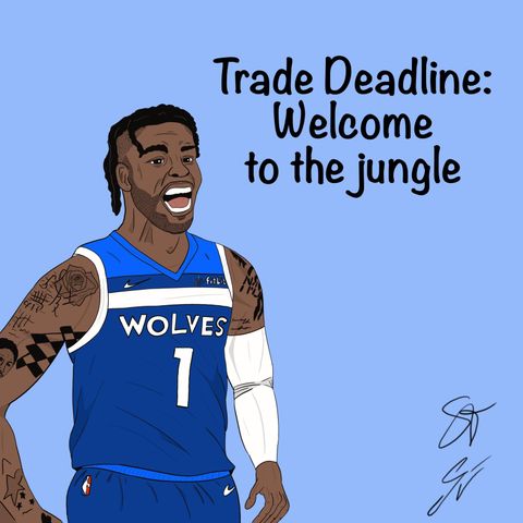 EP36: Trade Deadline, welcome to the Jungle!