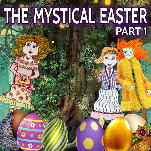 The Mystical Easter Part 1 of 5