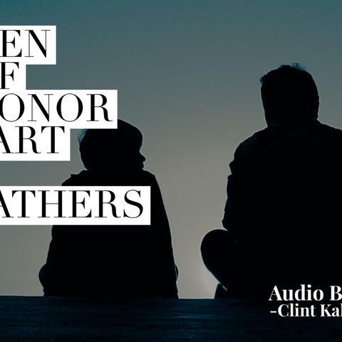 Men of Honor Part 2: FATHERS | Audio Blog by Clint Kahler
