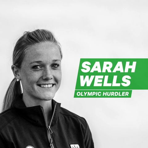 Olympic Hurdler Sarah Wells: Catalyze Self-Belief with Action [Episode 20]