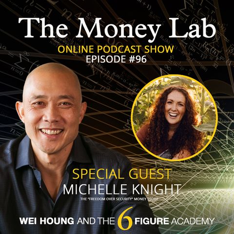 Episode #96 - The "Freedom Over Security" Money Story with Guest Michelle Knight