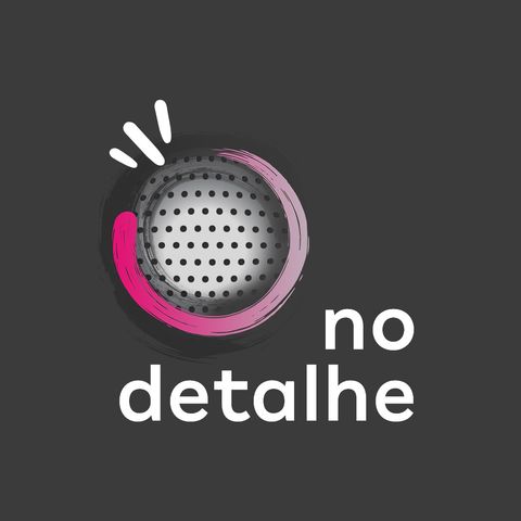 Episódio 3 - Podcast "No Detalhe" - Roberta Martinelli