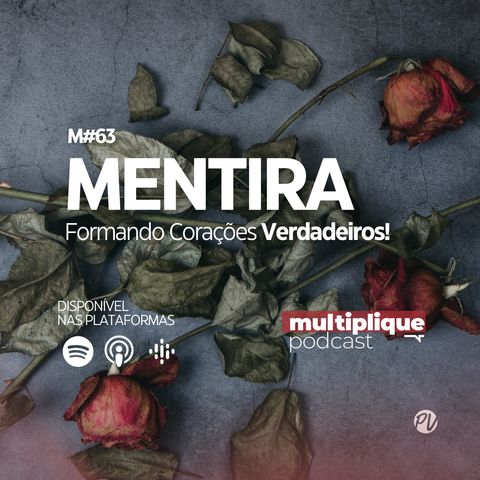 Multiplique 063 - Lidando com a Mentira