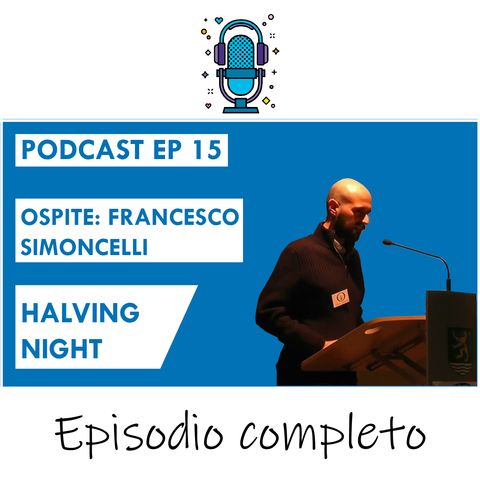 Halving night! l'ascesa di Bitcoin ft Francesco Simoncelli EP 15 SEASON 2020