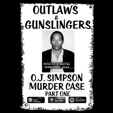 Outlaws & Gunslingers: OJ Simpson Murder Case Part One