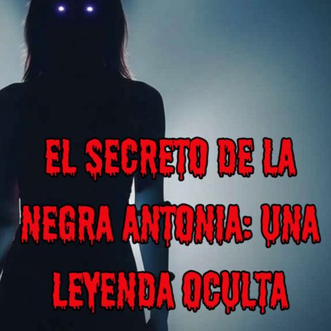 El Secreto de la Negra Antonia: Una Leyenda Oculta (relatos de la inquisición)