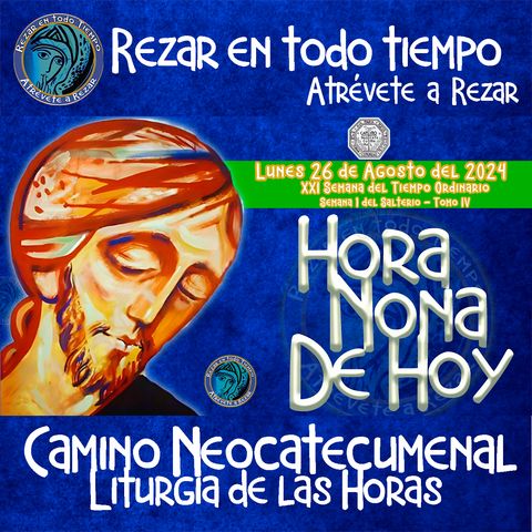 HORA NONA ✟ LUNES 26 DE AGOSTO 2024 ✟ Camino Neocatecumenal ✟ Liturgia de las Horas.