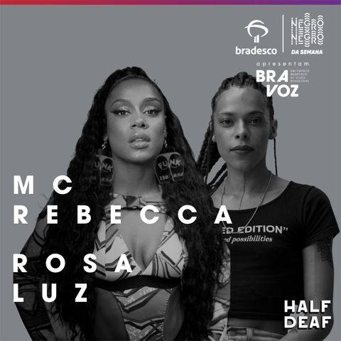 NEGRO DA SEMANA - Bradesco BRAVOZ #06 - MC Rebecca e Rosa Luz
