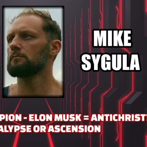 The Devil's Champion - Elon Musk = Antichrist? - Apocalypse or Ascension | Mike Sygula