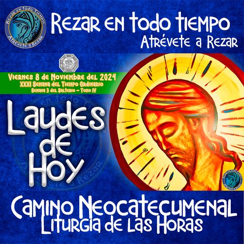 LAUDES DEL DIA DE HOY ✟ VIERNES 8 DE NOVIEMBRE 2024 ✟ Camino Neocatecumenal ✟ Liturgia de las Horas.