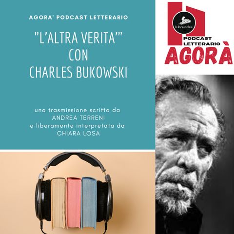 Charles Bukowski e "L'altra verità"