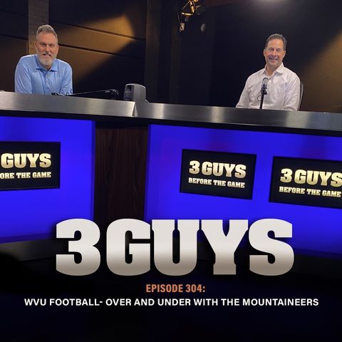 West Virginia Football Over And Under With The Mountaineers (Episode 304)