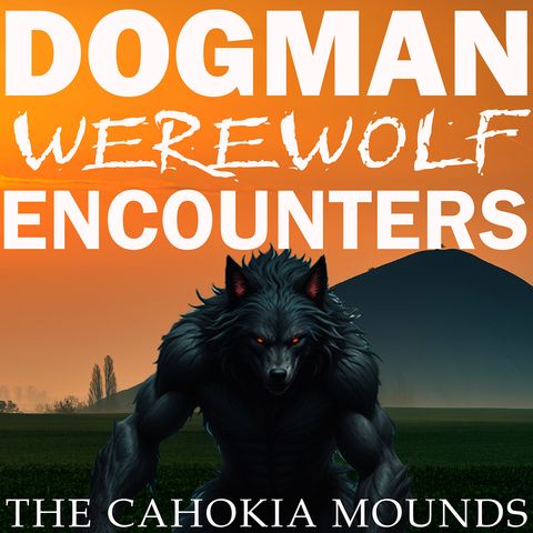 A TERRIFYING DOGMAN ENCOUNTER | THE CAHOKIA MOUNDS (WE DISPATCHED THE CREATURE!)