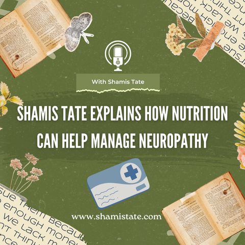 Shamis Tate Explains How Nutrition Can Help Manage Neuropathy