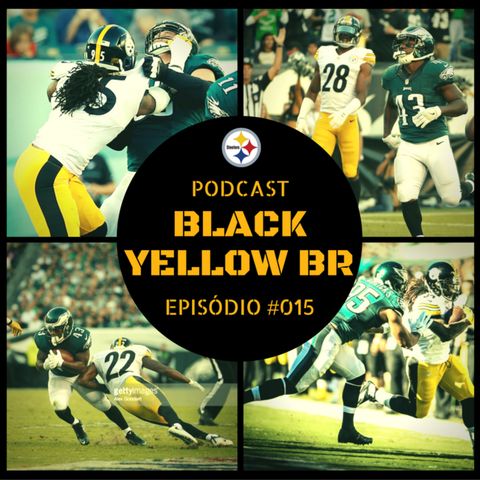 BlackYellowBR 015 – Semana 3 Steelers vs Eagles 2016