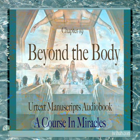 Chapter 19 - Beyond the Body - Urtext Manuscripts