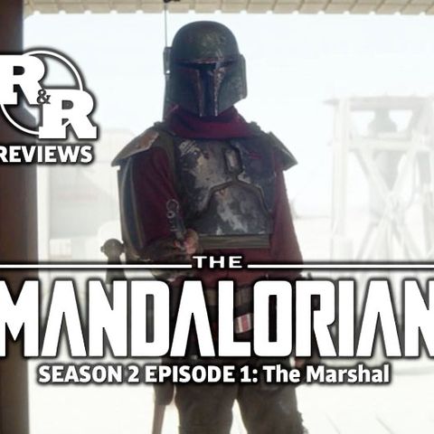 R&R 51: Mandalorian S2 Ep1 Review