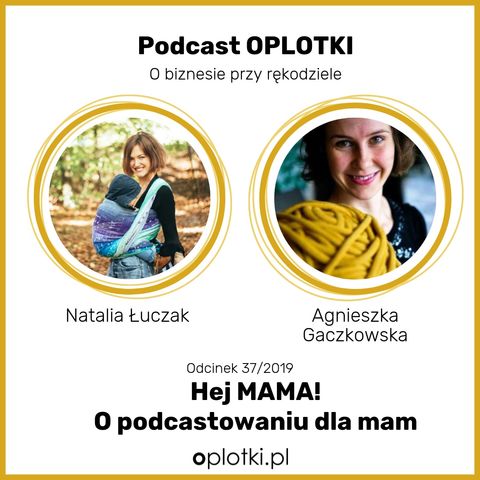 37/2019 Hej  MAMA - z Natalią o podcastowaniu dla mam