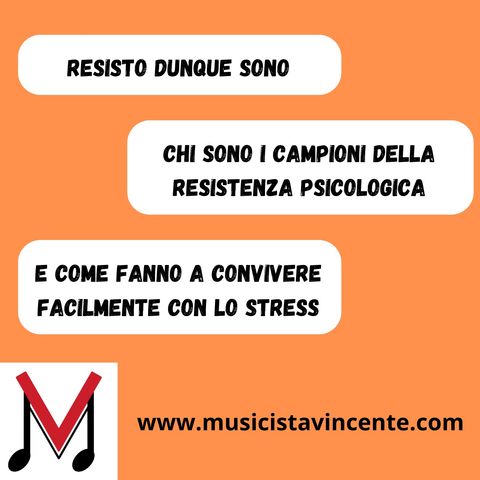 50 - Resisto dunque sono - Chi sono i campioni della resistenza psicologica e come fanno a convivere facilmente con lo stress