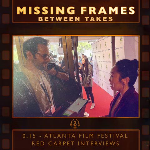 Between Takes 0.15 - Atlanta Film Festival: Red Carpet Interviews