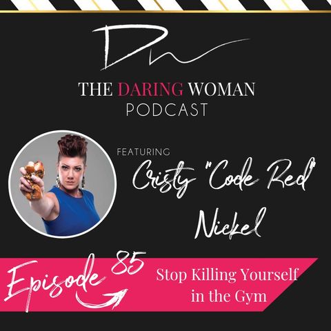 Stop Killing Yourself in the Gym With Cristy Nickel