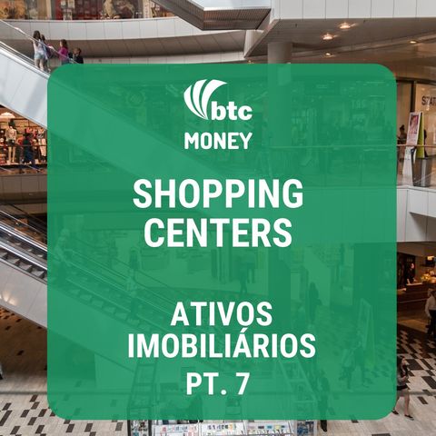 Fundos Imobiliários de Shoppings - Ativos Imobiliários pt. 7 | BTC Money #24
