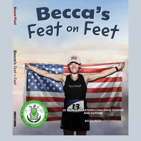 EP. 19: 2x World Marathon Challenge Champion & Author/Becca Pizzi
