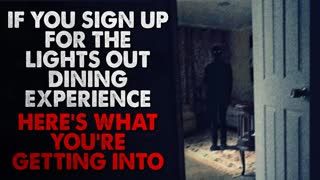 ”If You Sign Up For The 'Lights Out Dining Experience', Here's What You're Getting Into” Creepypasta