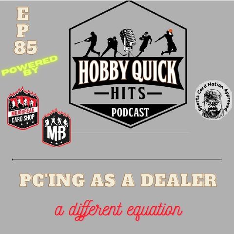 Hobby Quick Hits Ep.85 PCing while being a dealer