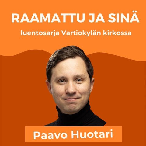 Raamattu ja sinä: Paavo Huotari