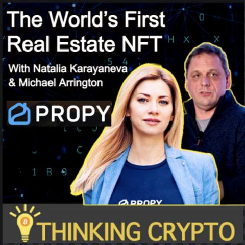Propy Releases The World’s FirstReal Estate NFT - Natalia Karayaneva & Michael Arrington Interview