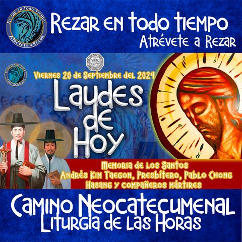 LAUDES DEL DIA DE HOY ✟ VIERNES 20 SEPTIEMBRE 2024 ✟ Camino Neocatecumenal ✟ Liturgia de las Horas.